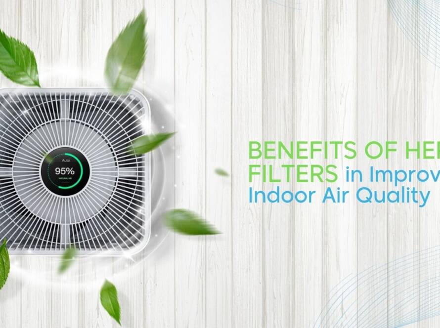 Benefits of HEPA Filters