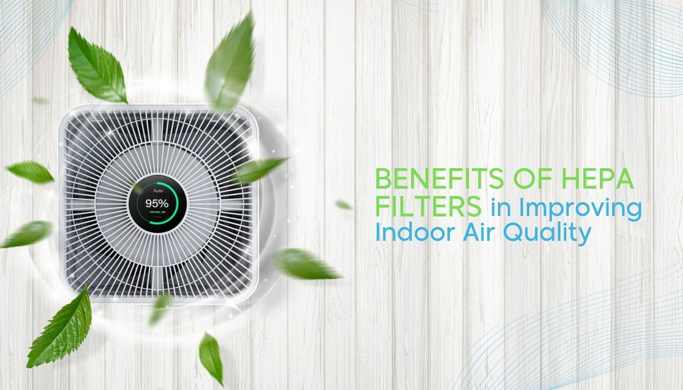 Benefits of HEPA Filters